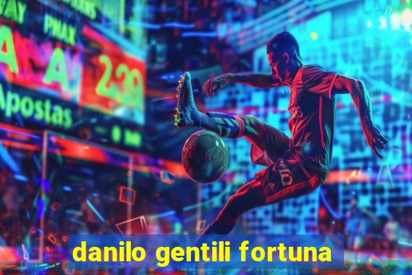 danilo gentili fortuna